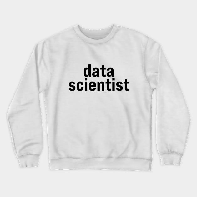 Data Scientist Crewneck Sweatshirt by ElizAlahverdianDesigns